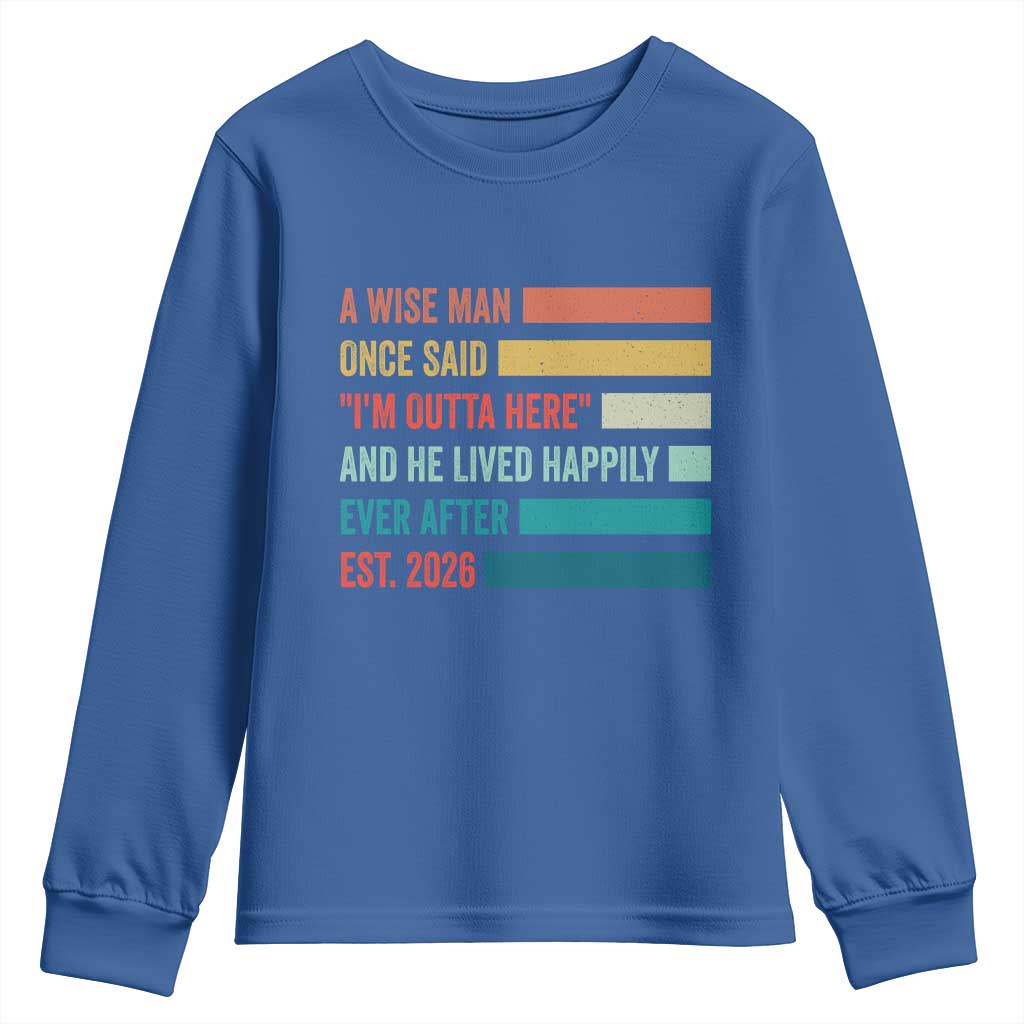 Funny Retired 2026 Youth Sweatshirt A Wise Man Once Said I Am Outta Here Retirement Gifts - Wonder Print Shop