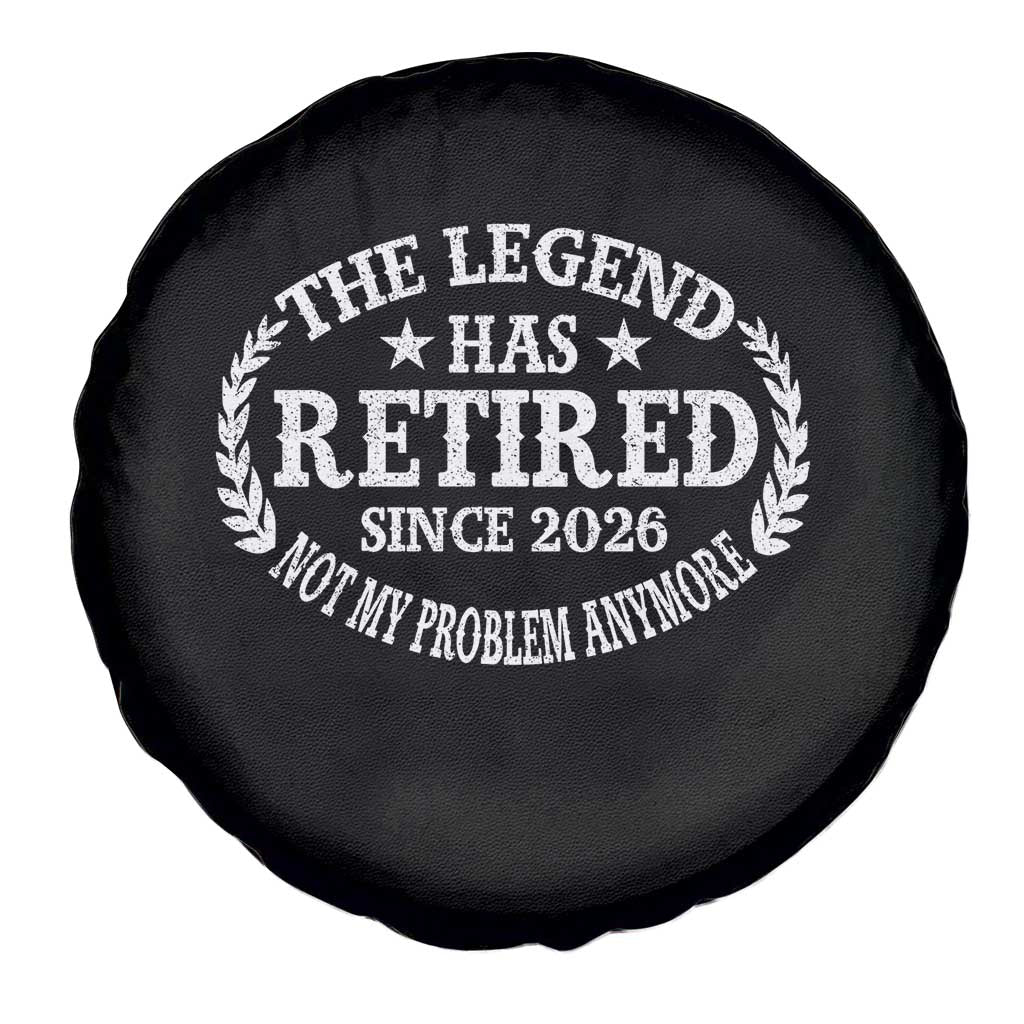 Funny Retirement 2026 Spare Tire Cover The Legend Has Retired Not My Problem Anymore Laurel Wreath - Wonder Print Shop