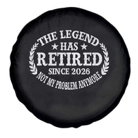 Funny Retirement 2026 Spare Tire Cover The Legend Has Retired Not My Problem Anymore Laurel Wreath - Wonder Print Shop