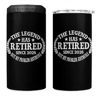 Funny Retirement 2026 4 in 1 Can Cooler Tumbler The Legend Has Retired Not My Problem Anymore Laurel Wreath - Wonder Print Shop