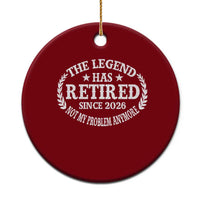 Funny Retirement 2026 Ceramic Ornament The Legend Has Retired Not My Problem Anymore Laurel Wreath - Wonder Print Shop