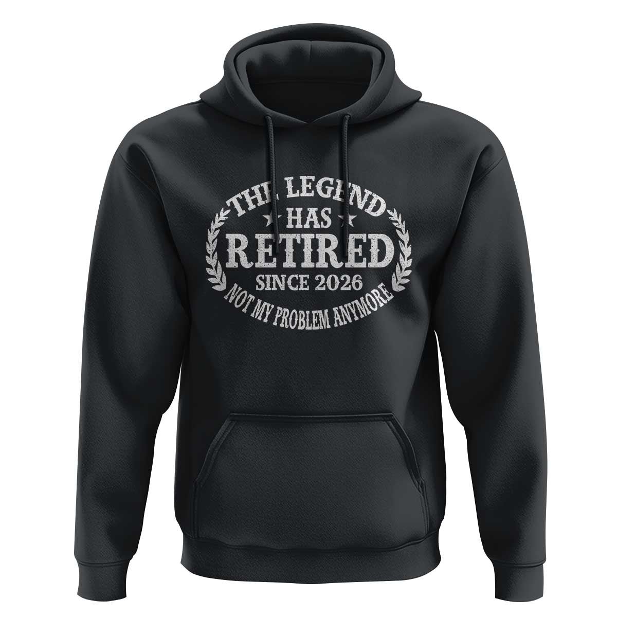 Funny Retirement 2026 Hoodie The Legend Has Retired Not My Problem Anymore Laurel Wreath - Wonder Print Shop