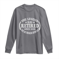 Funny Retirement 2026 Long Sleeve Shirt The Legend Has Retired Not My Problem Anymore Laurel Wreath - Wonder Print Shop