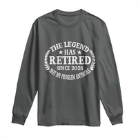 Funny Retirement 2026 Long Sleeve Shirt The Legend Has Retired Not My Problem Anymore Laurel Wreath - Wonder Print Shop