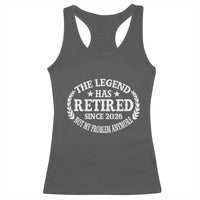 Funny Retirement 2026 Racerback Tank Top The Legend Has Retired Not My Problem Anymore Laurel Wreath - Wonder Print Shop