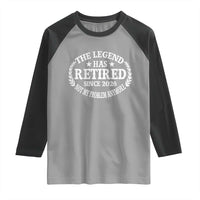 Funny Retirement 2026 Raglan Shirt The Legend Has Retired Not My Problem Anymore Laurel Wreath - Wonder Print Shop