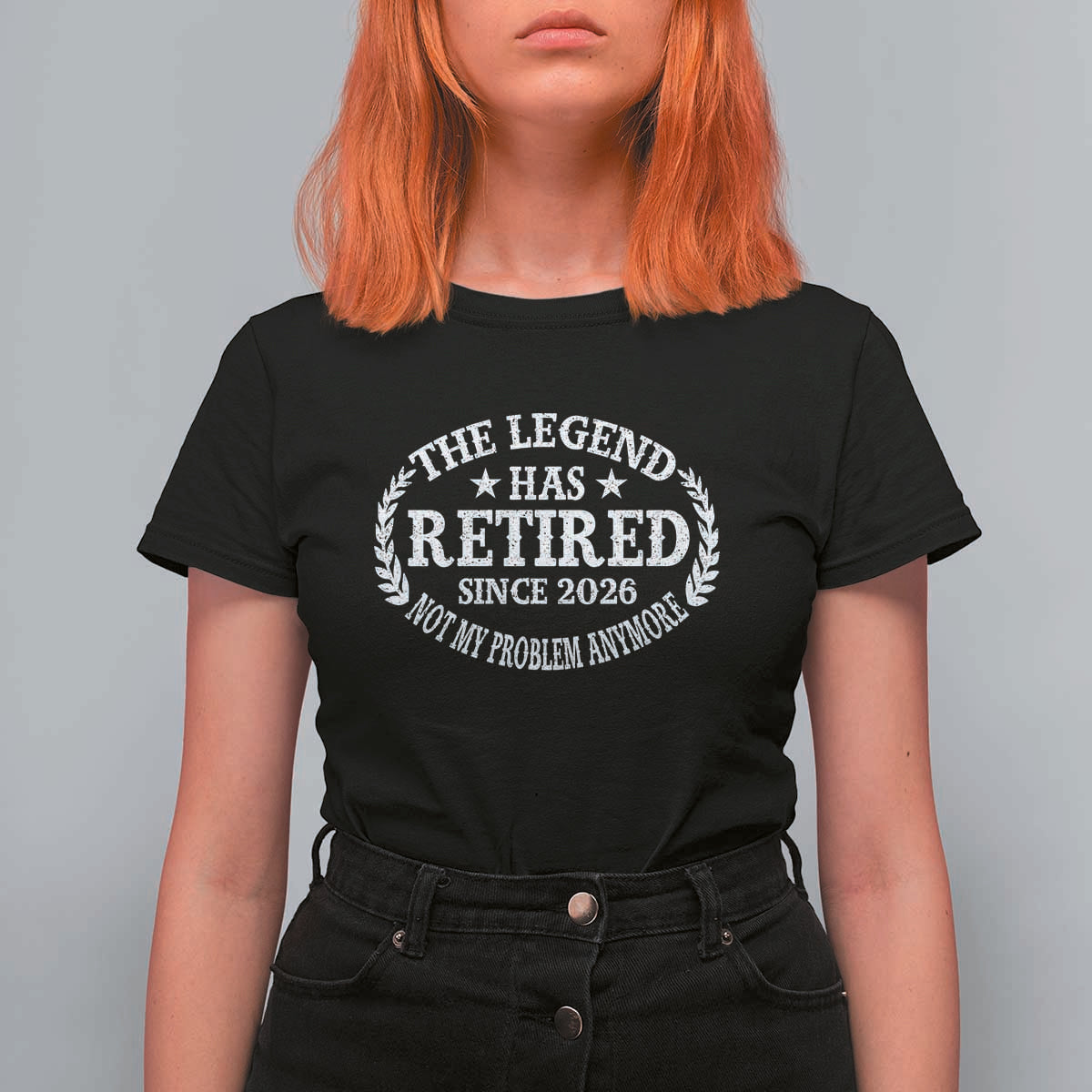 Funny Retirement 2026 T Shirt For Women The Legend Has Retired Not My Problem Anymore Laurel Wreath - Wonder Print Shop