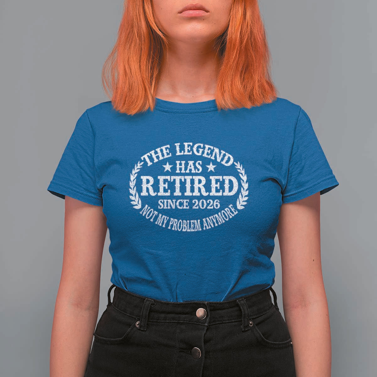 Funny Retirement 2026 T Shirt For Women The Legend Has Retired Not My Problem Anymore Laurel Wreath - Wonder Print Shop