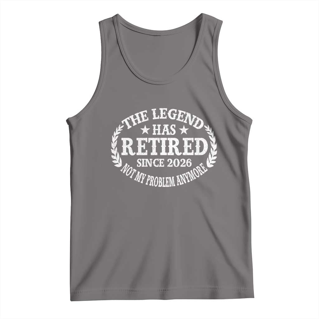 Funny Retirement 2026 Tank Top The Legend Has Retired Not My Problem Anymore Laurel Wreath - Wonder Print Shop