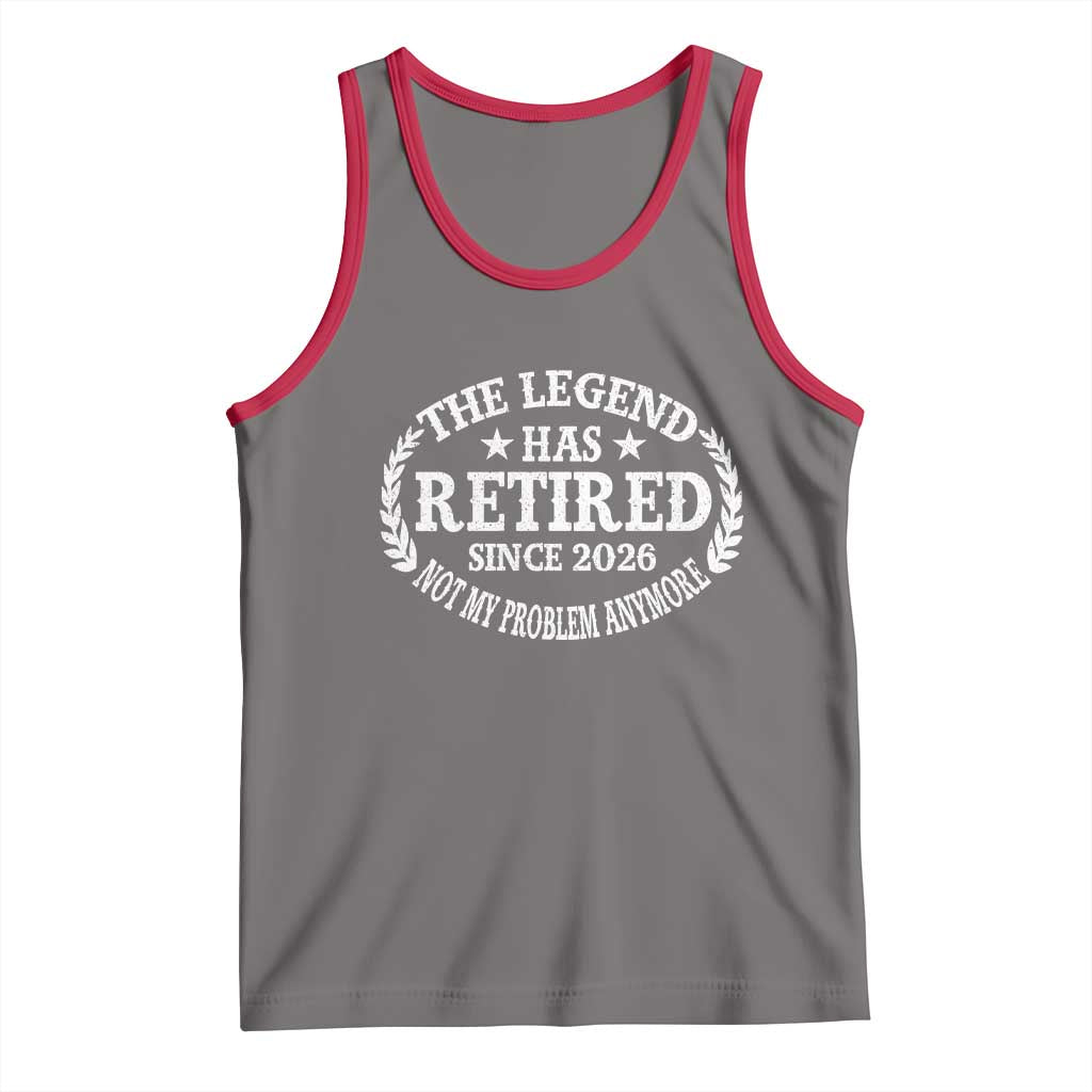 Funny Retirement 2026 Tank Top The Legend Has Retired Not My Problem Anymore Laurel Wreath - Wonder Print Shop