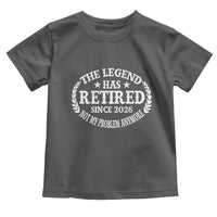 Funny Retirement 2026 Toddler T Shirt The Legend Has Retired Not My Problem Anymore Laurel Wreath - Wonder Print Shop