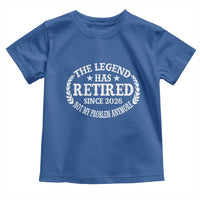 Funny Retirement 2026 Toddler T Shirt The Legend Has Retired Not My Problem Anymore Laurel Wreath - Wonder Print Shop