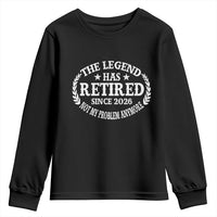 Funny Retirement 2026 Youth Sweatshirt The Legend Has Retired Not My Problem Anymore Laurel Wreath - Wonder Print Shop