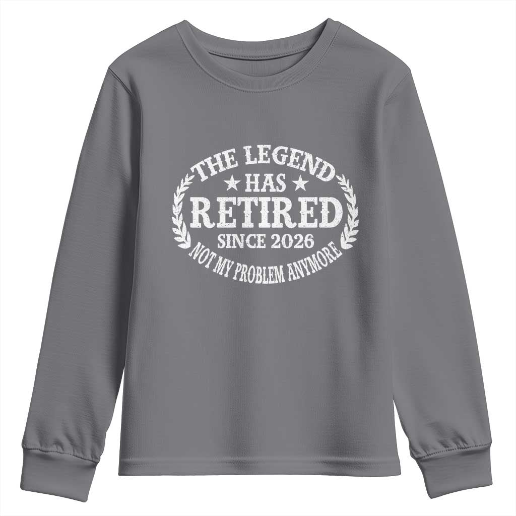 Funny Retirement 2026 Youth Sweatshirt The Legend Has Retired Not My Problem Anymore Laurel Wreath - Wonder Print Shop