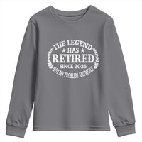 Funny Retirement 2026 Youth Sweatshirt The Legend Has Retired Not My Problem Anymore Laurel Wreath - Wonder Print Shop