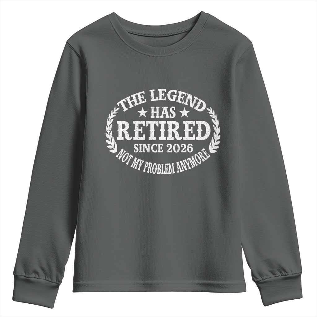 Funny Retirement 2026 Youth Sweatshirt The Legend Has Retired Not My Problem Anymore Laurel Wreath - Wonder Print Shop