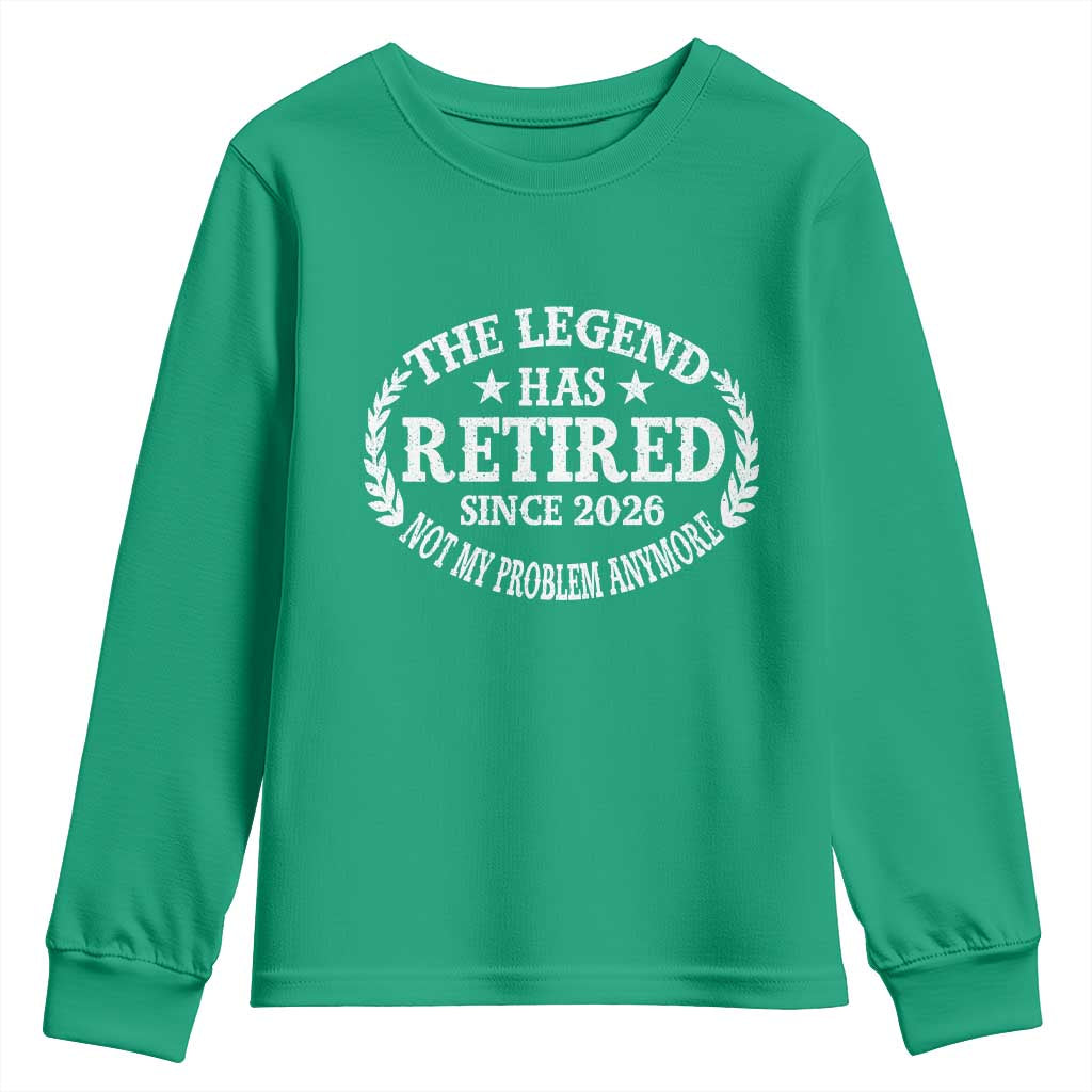 Funny Retirement 2026 Youth Sweatshirt The Legend Has Retired Not My Problem Anymore Laurel Wreath - Wonder Print Shop