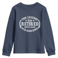 Funny Retirement 2026 Youth Sweatshirt The Legend Has Retired Not My Problem Anymore Laurel Wreath - Wonder Print Shop