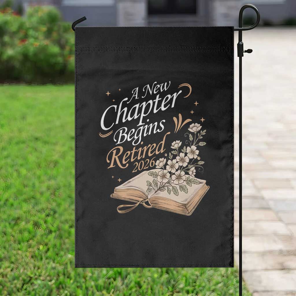 A New Chapter Begins Retired 2026 Garden Flag Retired Teacher Floral Book - Wonder Print Shop