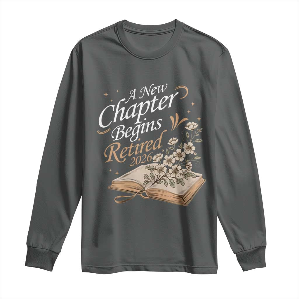 A New Chapter Begins Retired 2026 Long Sleeve Shirt Retired Teacher Floral Book - Wonder Print Shop