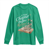 A New Chapter Begins Retired 2026 Long Sleeve Shirt Retired Teacher Floral Book - Wonder Print Shop