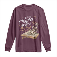 A New Chapter Begins Retired 2026 Long Sleeve Shirt Retired Teacher Floral Book - Wonder Print Shop