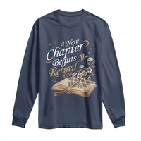 A New Chapter Begins Retired 2026 Long Sleeve Shirt Retired Teacher Floral Book - Wonder Print Shop