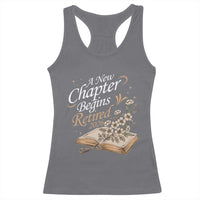 A New Chapter Begins Retired 2026 Racerback Tank Top Retired Teacher Floral Book - Wonder Print Shop