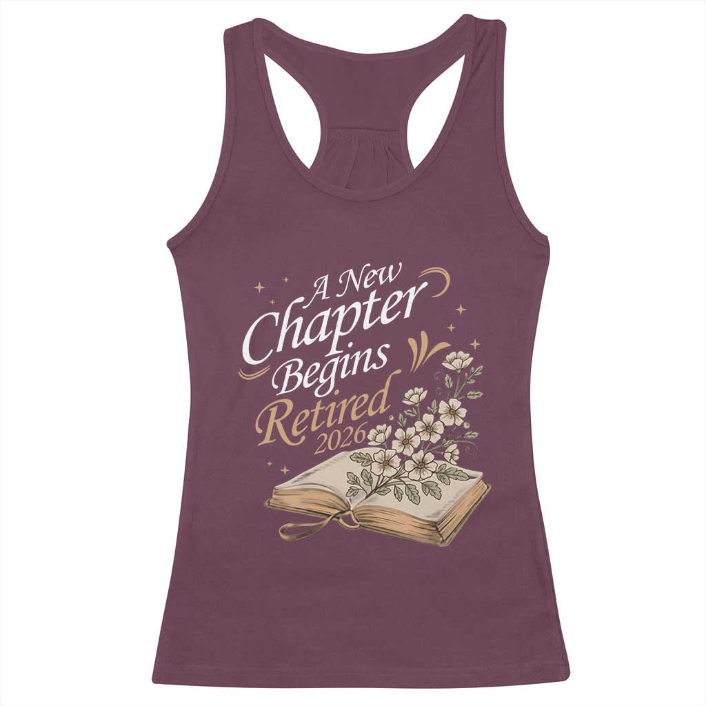 A New Chapter Begins Retired 2026 Racerback Tank Top Retired Teacher Floral Book - Wonder Print Shop