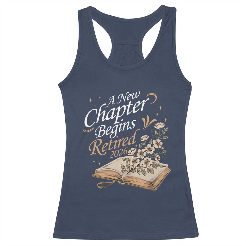 A New Chapter Begins Retired 2026 Racerback Tank Top Retired Teacher Floral Book - Wonder Print Shop