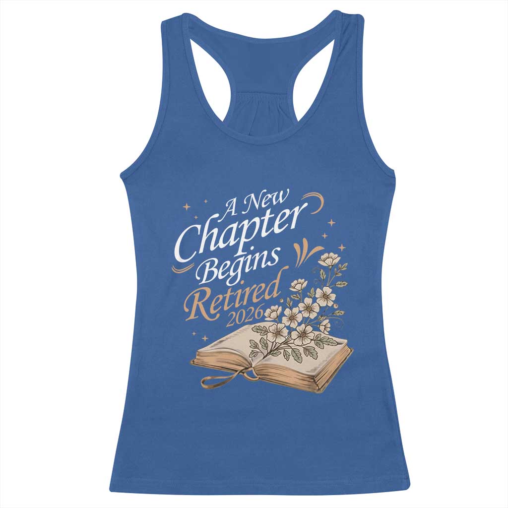 A New Chapter Begins Retired 2026 Racerback Tank Top Retired Teacher Floral Book - Wonder Print Shop