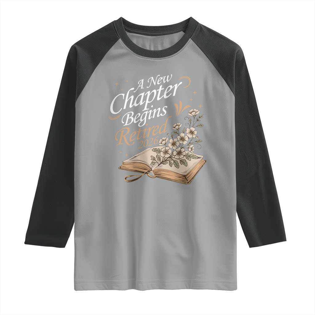 A New Chapter Begins Retired 2026 Raglan Shirt Retired Teacher Floral Book - Wonder Print Shop