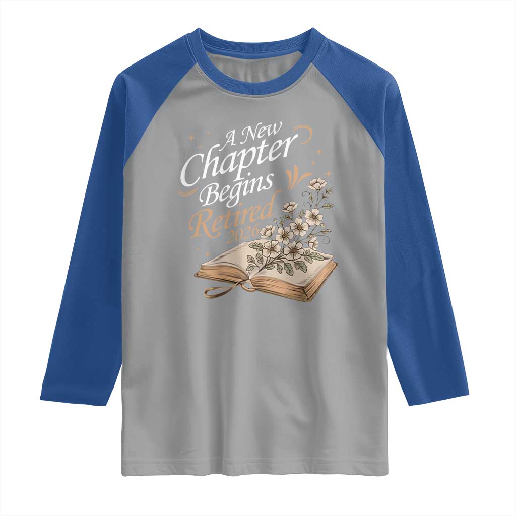 A New Chapter Begins Retired 2026 Raglan Shirt Retired Teacher Floral Book - Wonder Print Shop