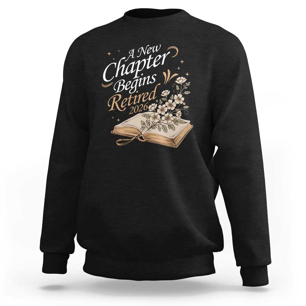 A New Chapter Begins Retired 2026 Sweatshirt Retired Teacher Floral Book - Wonder Print Shop