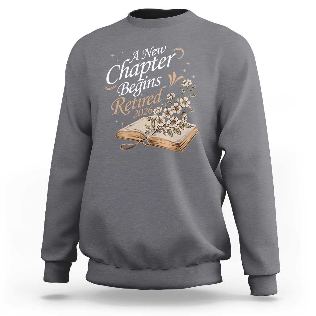 A New Chapter Begins Retired 2026 Sweatshirt Retired Teacher Floral Book - Wonder Print Shop