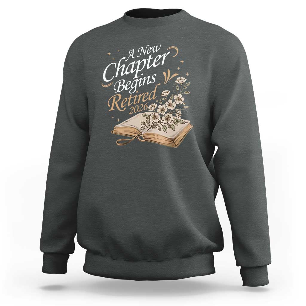 A New Chapter Begins Retired 2026 Sweatshirt Retired Teacher Floral Book - Wonder Print Shop