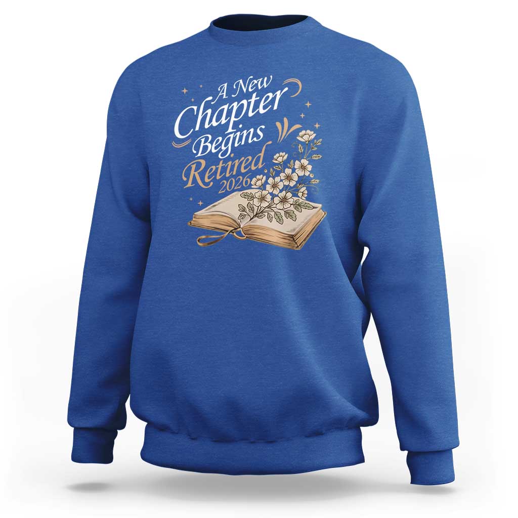 A New Chapter Begins Retired 2026 Sweatshirt Retired Teacher Floral Book - Wonder Print Shop