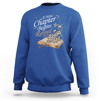 A New Chapter Begins Retired 2026 Sweatshirt Retired Teacher Floral Book - Wonder Print Shop