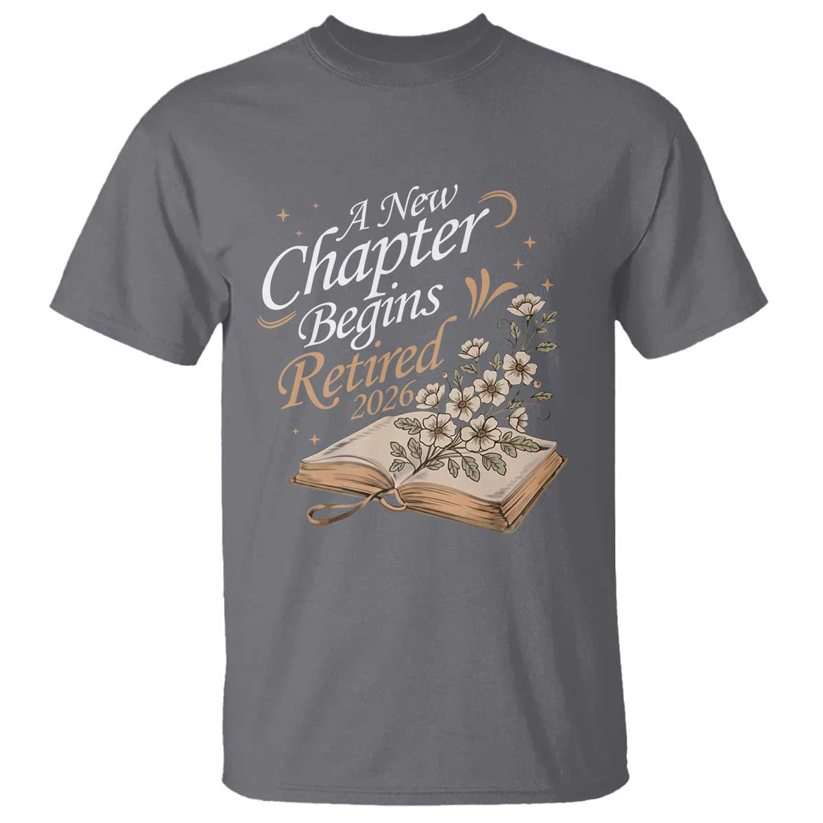 A New Chapter Begins Retired 2026 T Shirt Retired Teacher Floral Book - Wonder Print Shop