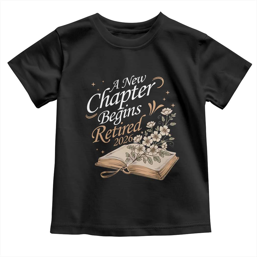 A New Chapter Begins Retired 2026 Toddler T Shirt Retired Teacher Floral Book - Wonder Print Shop