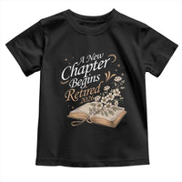 A New Chapter Begins Retired 2026 Toddler T Shirt Retired Teacher Floral Book - Wonder Print Shop