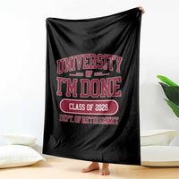 University Of I'm Done Class Of 2026 Throw Blanket Retired Teacher Retirement 2026 - Wonder Print Shop