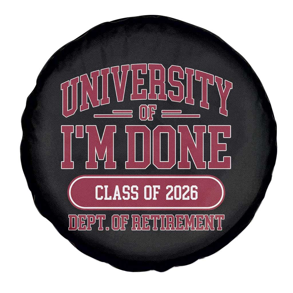 University Of I'm Done Class Of 2026 Spare Tire Cover Retired Teacher Retirement 2026 - Wonder Print Shop