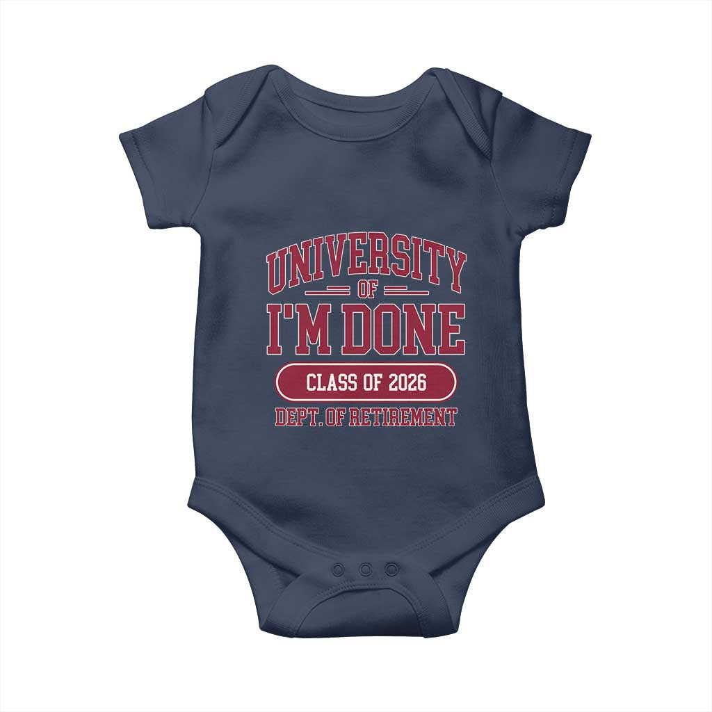 University Of I'm Done Class Of 2026 Baby Onesie Retired Teacher Retirement 2026 - Wonder Print Shop