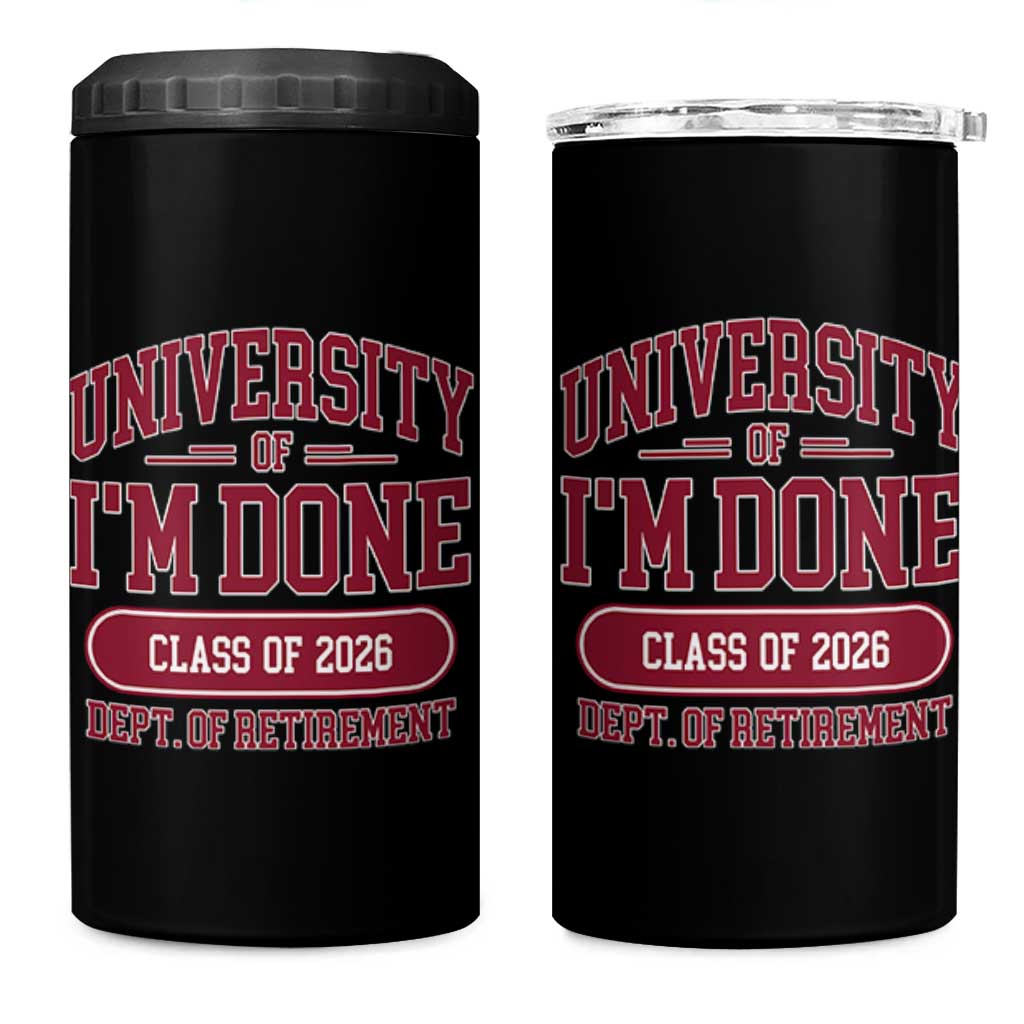 University Of I'm Done Class Of 2026 4 in 1 Can Cooler Tumbler Retired Teacher Retirement 2026 - Wonder Print Shop