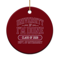 University Of I'm Done Class Of 2026 Ceramic Ornament Retired Teacher Retirement 2026 - Wonder Print Shop