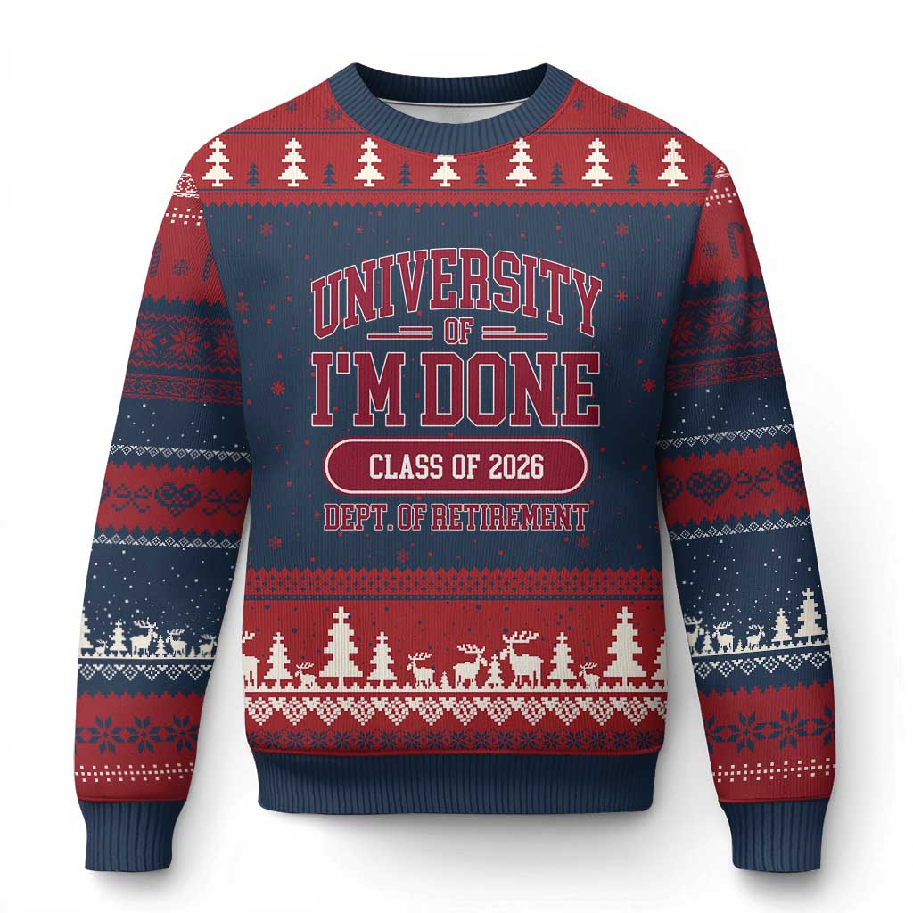 University Of I'm Done Class Of 2026 Ugly Christmas Sweater Retired Teacher Retirement 2026 - Wonder Print Shop