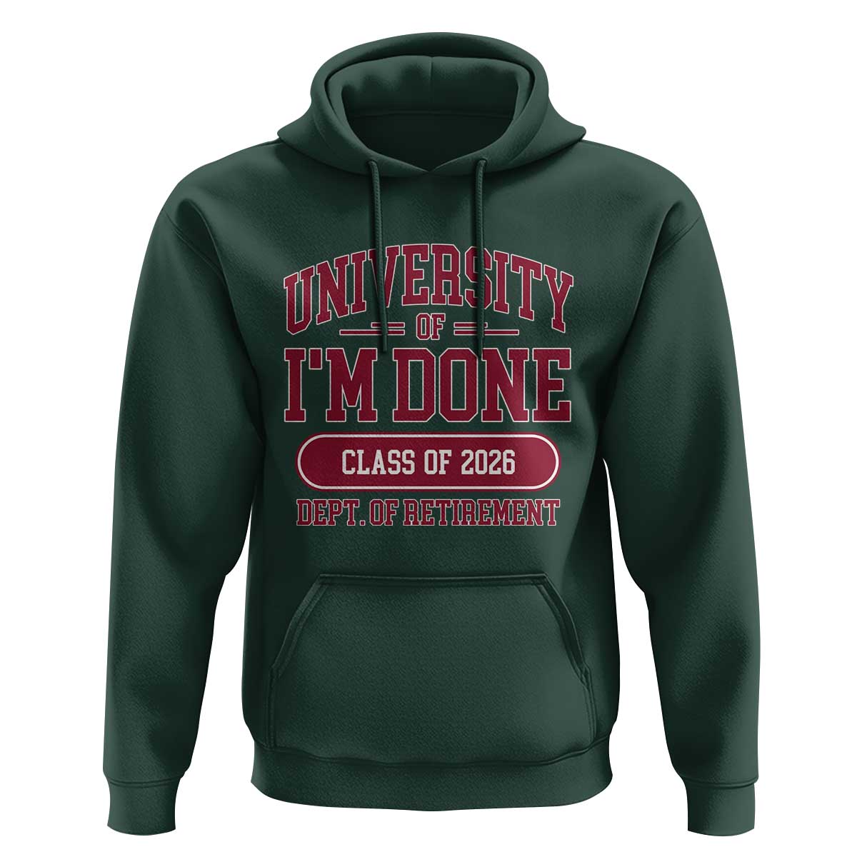 University Of I'm Done Class Of 2026 Hoodie Retired Teacher Retirement 2026 - Wonder Print Shop