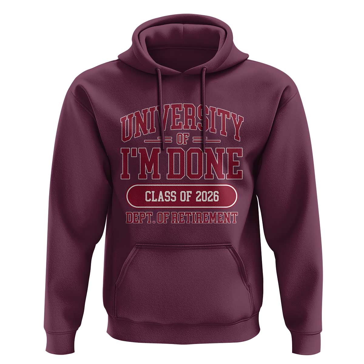 University Of I'm Done Class Of 2026 Hoodie Retired Teacher Retirement 2026 - Wonder Print Shop