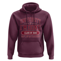 University Of I'm Done Class Of 2026 Hoodie Retired Teacher Retirement 2026 - Wonder Print Shop